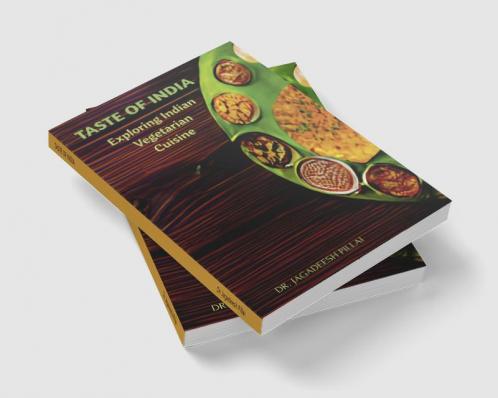 TASTE OF INDIA : Exploring Indian Vegetarian Cuisine