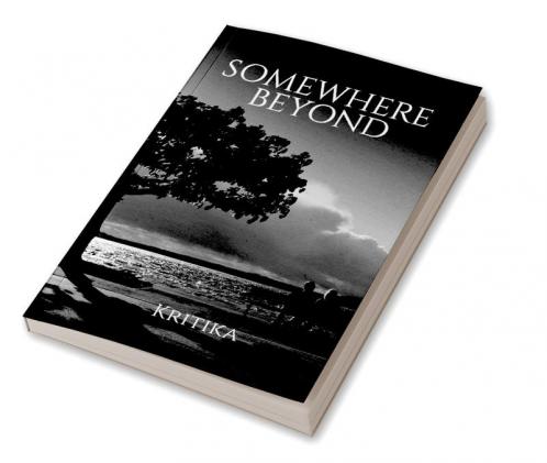 Somewhere Beyond : A collection of poetries