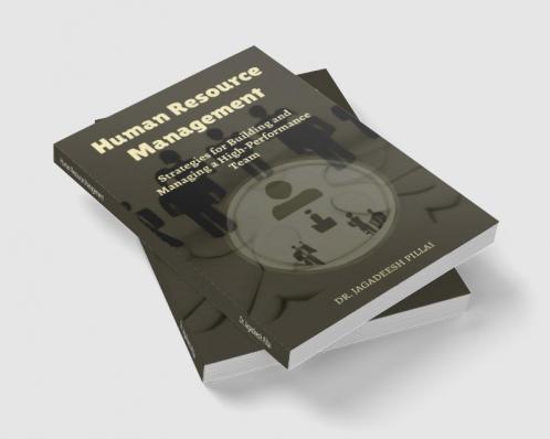 Human Resource Management : Strategies for Building and Managing a High-Performance Team