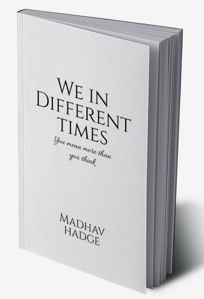 We in Different Times : You mean more than you think