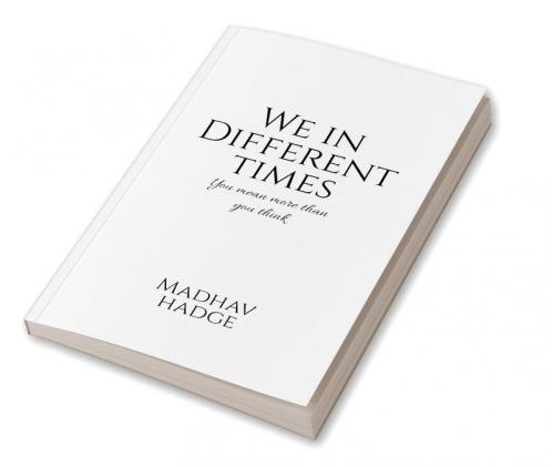 We in Different Times : You mean more than you think
