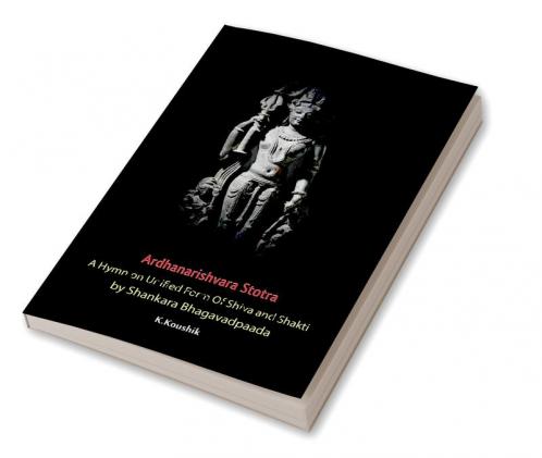 Ardhanarishvara Stotra : A Hymn on Unified Form of Shiva and Shakti by Shankara Bhagavadpaada