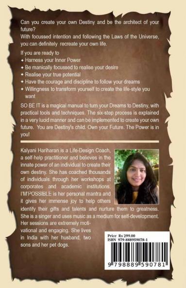 SO BE IT - A magic Manual to turn your Dreams to Destiny : From where you are now to where you want to Be