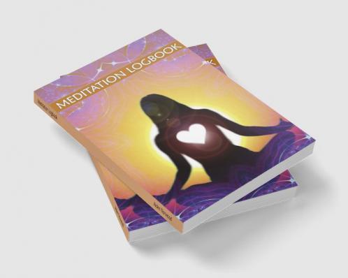 Meditation Logbook: Daily Meditation Tracker For Teens And Adults To Improve Mental Health And Reduce Stress