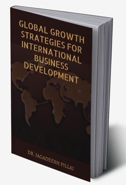 Global Growth Strategies for International Business Development