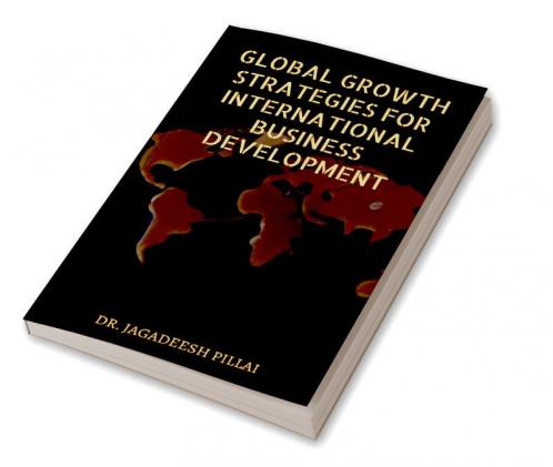 Global Growth Strategies for International Business Development