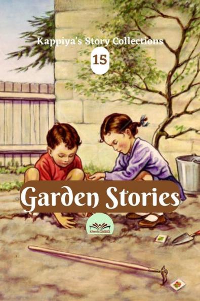 KAPPIYA'S STORY COLLECTIONS 15: GARDEN STORIES