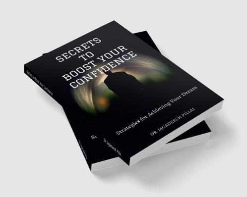 Secrets to Boost Your Confidence : Strategies for Achieving Your Dreams