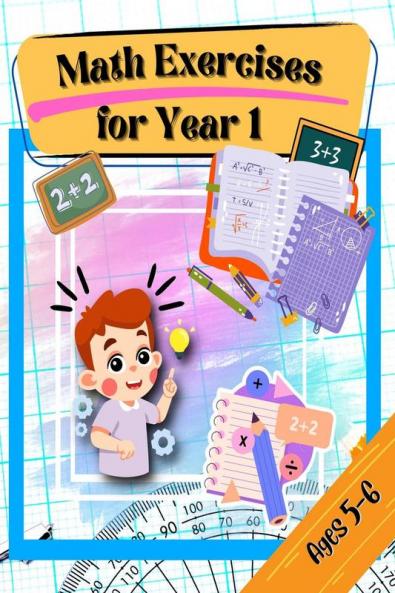 Math Exercises for Year 1 Ages 5-6 : 64 pages of maths activities – Get ahead and ready for school with addition subtraction shapes time and so much more for kids aged 5-6
