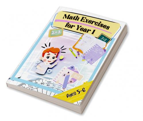 Math Exercises for Year 1 Ages 5-6 : 64 pages of maths activities – Get ahead and ready for school with addition subtraction shapes time and so much more for kids aged 5-6