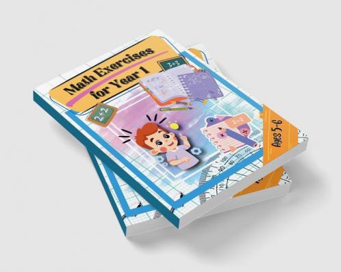 Math Exercises for Year 1 Ages 5-6 : 64 pages of maths activities – Get ahead and ready for school with addition subtraction shapes time and so much more for kids aged 5-6