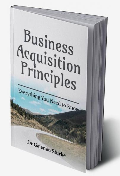Business Acquisition Principles : Everything You Need to Know