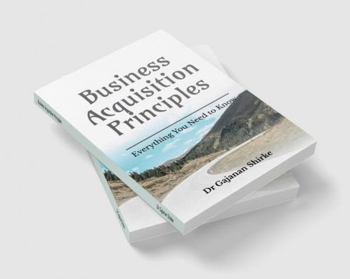 Business Acquisition Principles : Everything You Need to Know