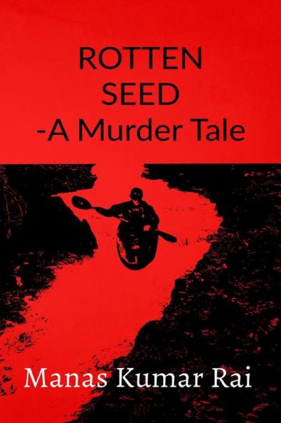 ROTTEN SEED -A Murder Tale : It is just a beginning.