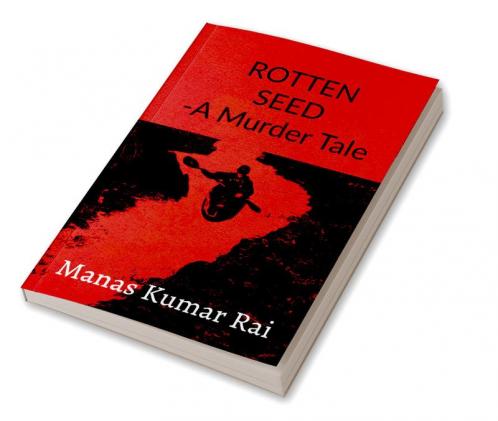 ROTTEN SEED -A Murder Tale : It is just a beginning.