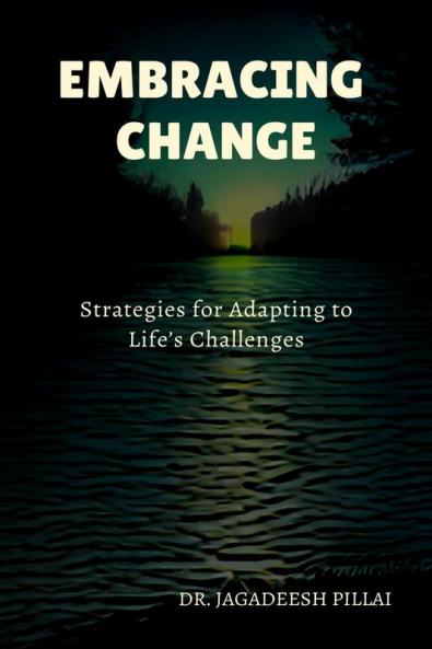 Embracing Change : Strategies for Adapting to Life’s Challenges