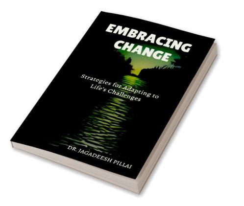 Embracing Change : Strategies for Adapting to Life’s Challenges