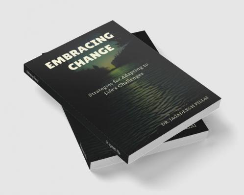 Embracing Change : Strategies for Adapting to Life’s Challenges