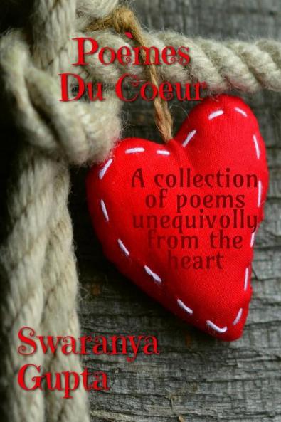 Poèmes Du Couer : &quot; Poetry is when an emotionhas found its thought and the thought has found words.&quot; ~ Robert Frost ------ 'Poèmes Du Couer' is a collection of awe-inspiring poems written...