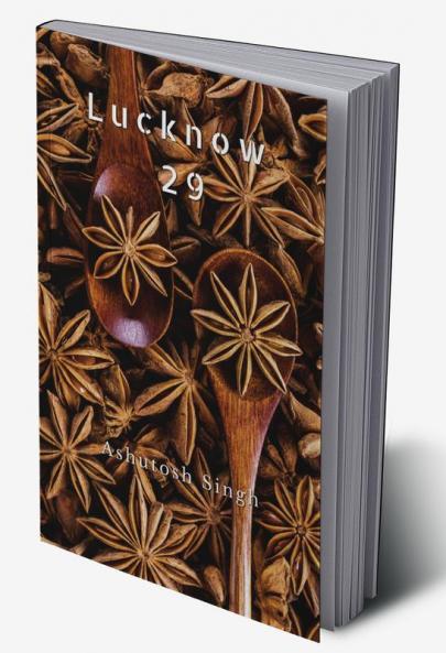 Lucknow @ 29 : A guide to Foodieland
