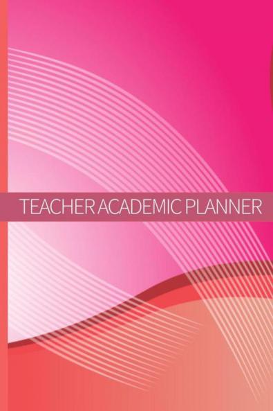 Teacher Academic Planner: Teacher Planners And Lesson Planner For This Academic Year | Amazing Gift For All Teachers