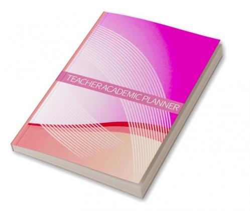 Teacher Academic Planner: Teacher Planners And Lesson Planner For This Academic Year | Amazing Gift For All Teachers
