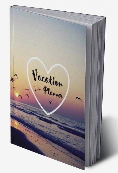 Vacation Planner: Vacation Journal to Organize Budget and Packing Checklist Destinations and Activities | Bucket List Notebook | Vacation Log Book