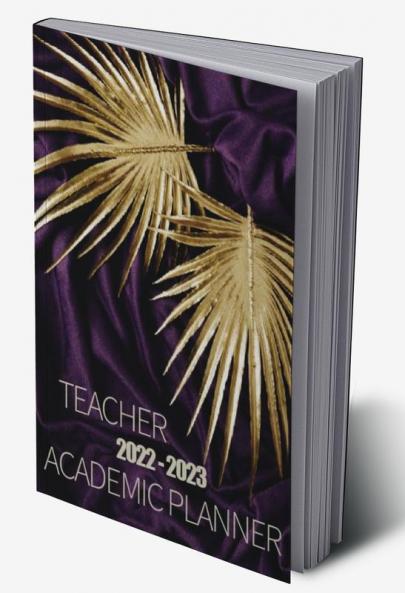 2022-2023 Teacher Academic Planner: Teacher Lesson Planner 2022-2023  | Teacher Planners and Lesson Planner for This Academic Year | Amazing Gift for All Teachers