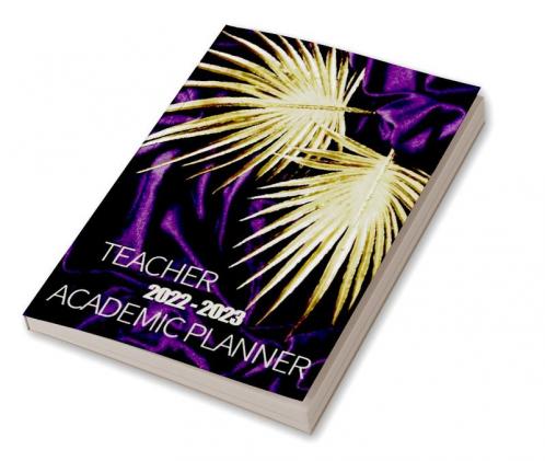 2022-2023 Teacher Academic Planner: Teacher Lesson Planner 2022-2023  | Teacher Planners and Lesson Planner for This Academic Year | Amazing Gift for All Teachers