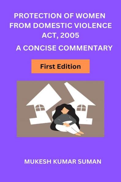 PROTECTION OF WOMEN FROM DOMESTIC VIOLENCE ACT 2005: A CONCISE COMMENTARY