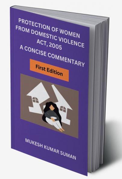 PROTECTION OF WOMEN FROM DOMESTIC VIOLENCE ACT 2005: A CONCISE COMMENTARY