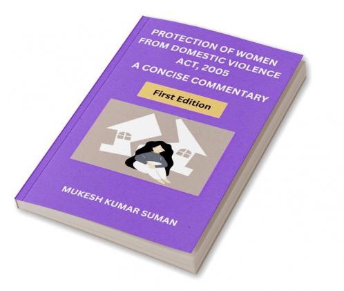PROTECTION OF WOMEN FROM DOMESTIC VIOLENCE ACT 2005: A CONCISE COMMENTARY