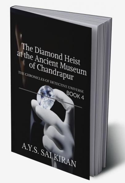 The Diamond Heist at the Ancient Museum of Chandrapur: The chronicles of detective universe