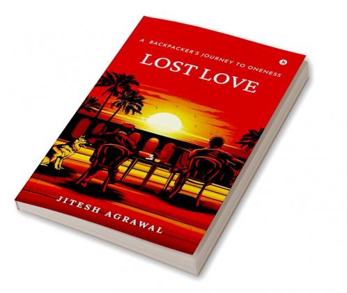 Lost Love: A backpacker’s Journey to Oneness