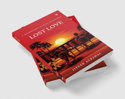 Lost Love: A backpacker’s Journey to Oneness