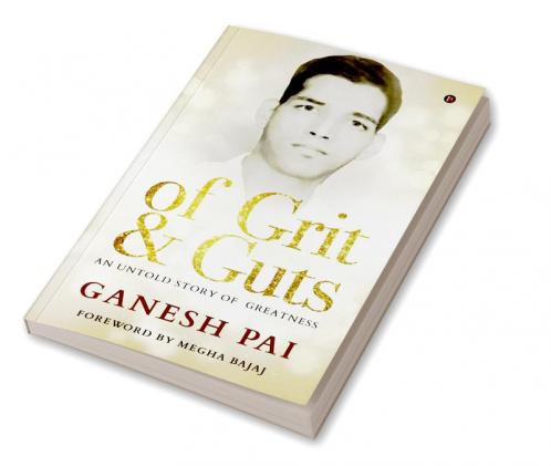 of Grit & Guts : An Untold Story of Greatness