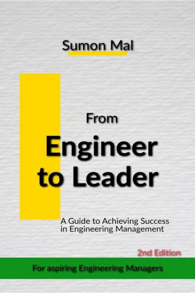 From Engineer to Leader : A Guide to Achieving Success in Engineering Management