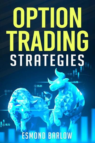 OPTION TRADING STRATEGIES An In-Depth Tutorial on Trading Methods for Difficult Economic Times. Proven Strategies for New and Experienced Options Traders (2022 Guide for Beginners)