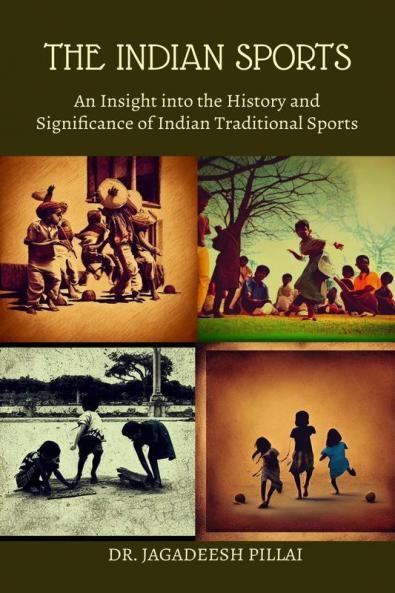 The Indian Sports : An Insight into the History and Significance of Indian Traditional Sports