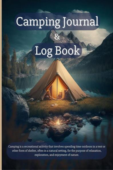 Camping Journal & Log Book : Amazing Camping Notebook to Track Beautiful Moments with Friends or Family | A Tracking Camping Log Book for Family Campsite Adventures | Perfect as a Gift !