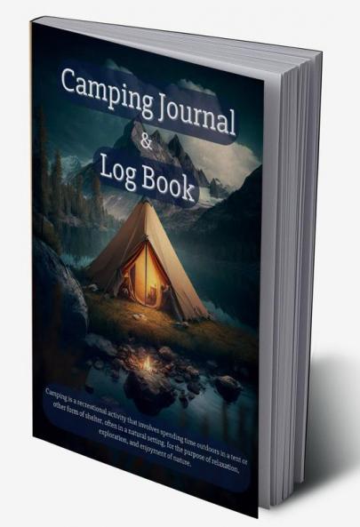 Camping Journal & Log Book : Amazing Camping Notebook to Track Beautiful Moments with Friends or Family | A Tracking Camping Log Book for Family Campsite Adventures | Perfect as a Gift !