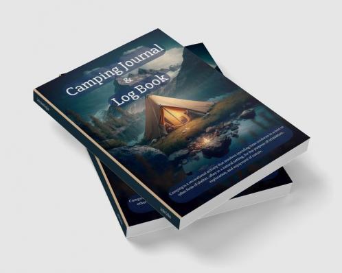 Camping Journal & Log Book : Amazing Camping Notebook to Track Beautiful Moments with Friends or Family | A Tracking Camping Log Book for Family Campsite Adventures | Perfect as a Gift !