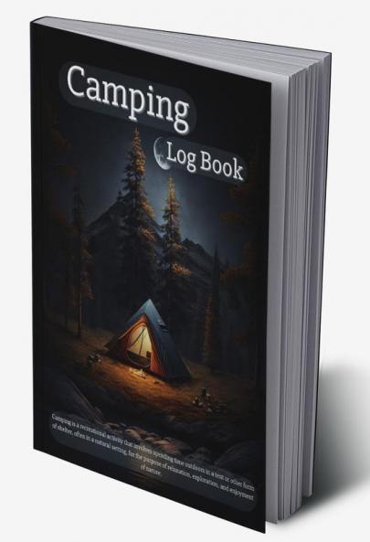 Camping Log Book : Making Memories on Camping & Hiking with Amazing Planner for Enthusiasts | A Camping Notebook for Nature Lovers and Relaxation Moments | Perfect as a Gift !