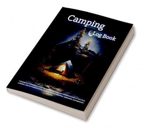 Camping Log Book : Making Memories on Camping & Hiking with Amazing Planner for Enthusiasts | A Camping Notebook for Nature Lovers and Relaxation Moments | Perfect as a Gift !