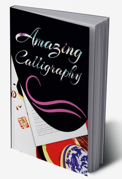 Amazing Calligraphy: Hand Lettering Workbook for Modern Calligraphy