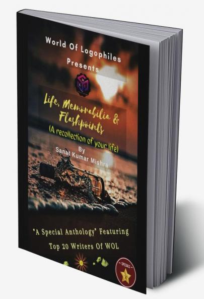 LIFE MEMORABILIA &amp; FLASHPOINTS : A Recollection of your life