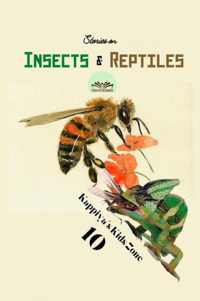 Kappiya's Kids Zone 10: Stories on Insects &amp; Reptiles