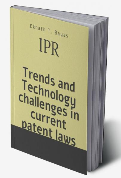 Trends and Technology challenges in current patent laws
