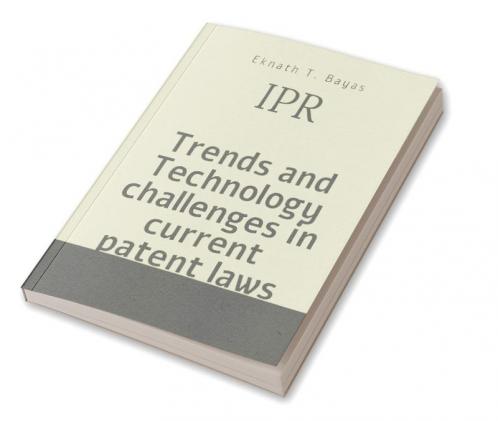 Trends and Technology challenges in current patent laws