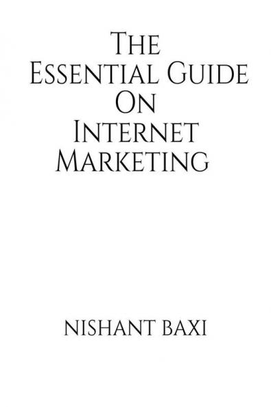 The Essential Guide On Internet Marketing